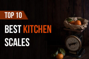 Top 10 Best Kitchen Scales