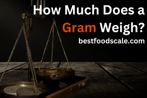 How Much Does a Gram Weigh